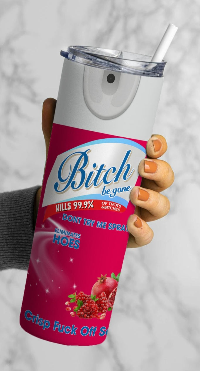 Bitch Be Gone Tumbler
