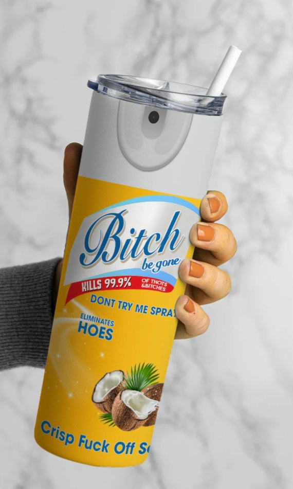 Bitch Be Gone Tumbler