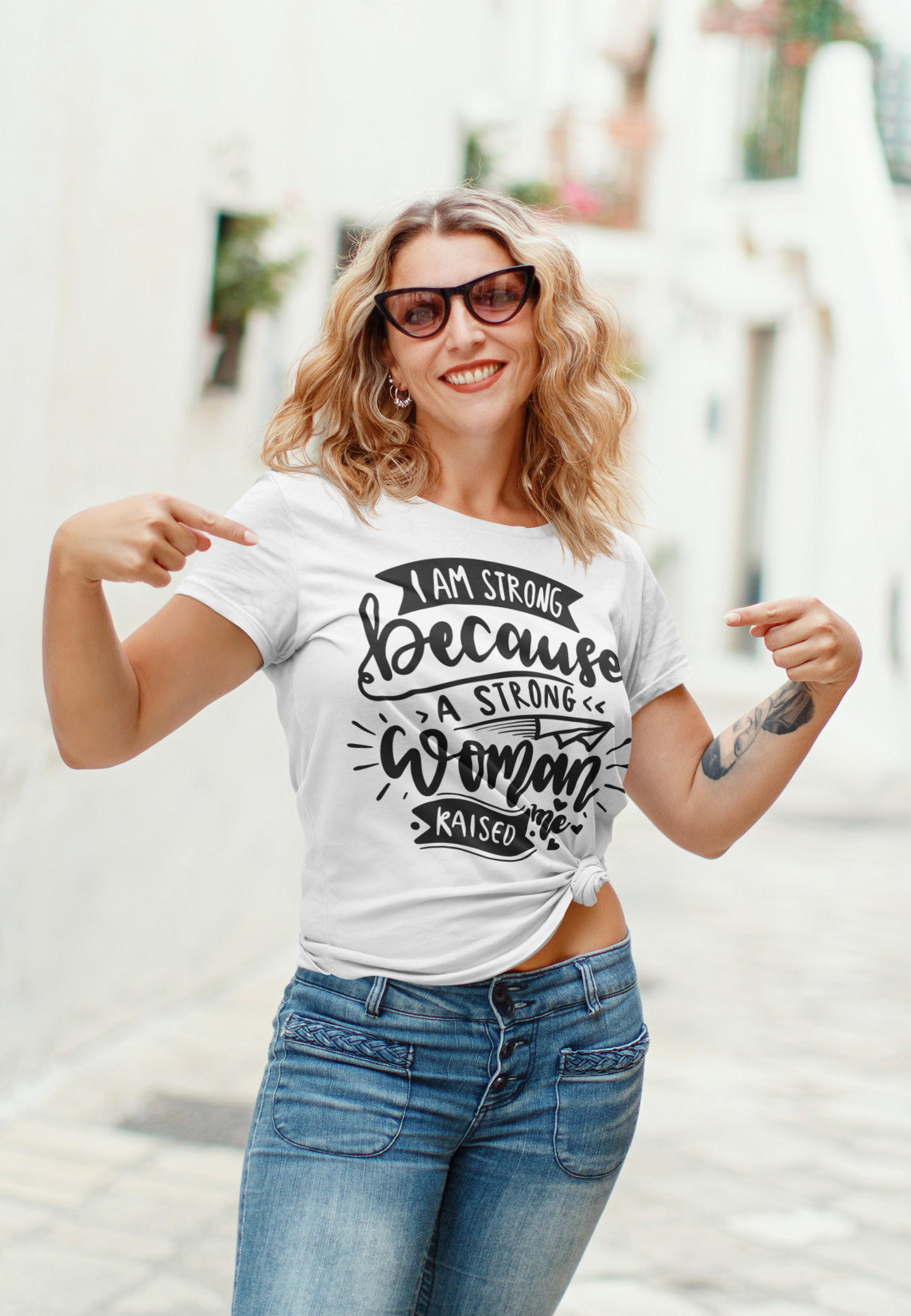 Im a strong woman because a strong woman raised me