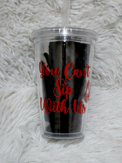 You cant sip with us