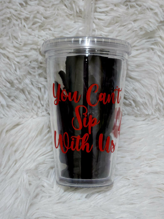 You cant sip with us